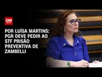 Análise: PGR deve pedir ao STF prisão preventiva de Zambelli | BASTIDORES CNN