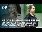 MP cita 38 advogados presos em SP para negar Sala de Estado-Maior a Deolane