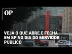 Dia do Servidor: veja o que abre e fecha em São Paulo na segunda-feira (27)