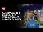 Restaurante é demolido por irregularidades na zona Oeste do Rio de Janeiro | CNN NOVO DIA