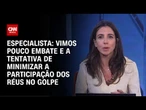 Vimos pouco embate e a tentativa de minimizar a participação dos réus, diz especialista | CNN 360°