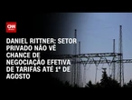 Análise: Setor privado não vê chance de negociação efetiva de tarifas até 1º de agosto, diz especial