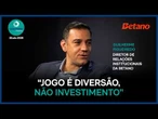 Conteúdo Patrocinado | "Jogo é diversão, não investimento", diz diretor da Betano