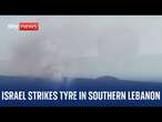 Watch live: Israel strikes Lebanon's southern coastal city of Tyre