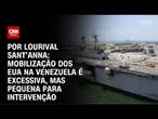 Análise: Mobilização dos EUA na Venezuela é excessiva, mas pequena para intervenção | CNN PRIME TIME