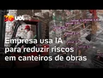 IA ajuda empresa a monitorar segurança em canteiros de obras; entenda | O Impensável