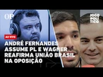 AO VIVO | André Fernandes assume PL e Wagner reafirma União Brasil na oposição: Jogo Político