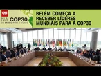 COP30: Líderes mundiais chegam a Belém (PA) | CNN PRIME TIME