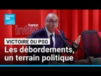 Les débordements autour de la victoire du PSG à Paris, un terrain politique • FRANCE 24