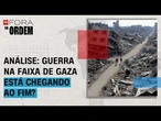 A guerra na Faixa de Gaza está chegando ao fim?