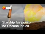 Starship, da SpaceX, é lançado novamente e faz pouso no Oceano Índico; veja vídeo