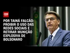 Análise: Proibir o uso das redes sociais é retirar munição explosiva de Bolsonaro | CNN ARENA
