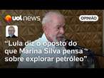 Josias: Lula faz fala equivocada sobre Marina; ministra está cercada por quem quer explorar petróleo