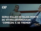 Serial killer detalha como foi morte de vítima envenenada com "chumbinho": "Começou a se tremer"