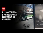 Motorista de ônibus é agredido durante tentativa de assalto no RJ | CNN NOVO DIA