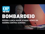 Rússia lança maior ataque aéreo da guerra contra Ucrânia | O POVO NEWS