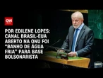 Análise: Canal Brasil-EUA aberto na ONU foi “banho de água fria” para base bolsonarista | CNN 360°