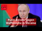 Putin-Berater gegen Waffenruhe in Ukraine