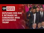 Deputado dos EUA é retirado do Congresso após interromper Trump | CNN BRASIL