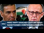 SPANIEN: Friedrich Merz trifft Pedro Sanchez – Differenzen in Haltung zu Israel bestimmen den Besuch