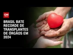 Brasil ultrapassa 30 mil transplantes de órgãos em 2024 | CNN PRIME TIME