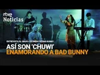 CHUWI, la música que ENAMORÓ a BAD BUNNY | RTVE Noticias