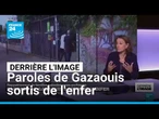 Derrière l'image : paroles de Gazaouis sortis de l'enfer • FRANCE 24