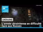 Dans les airs et sur le terrain, l'armée ukrainienne en difficulté face aux Russes • FRANCE 24