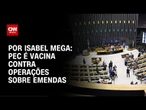 Análise: PEC é vacina contra operações sobre emendas | CNN NOVO DIA