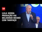 Pacote contra tarifaço: Lula diz que produção vai melhorar; veja detalhes do plano | WW