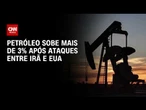 Petróleo sobe mais de 3% em meio a incertezas sobre Estreito de Ormuz | CNN MERCADO