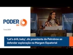 ‘Let’s drill, baby’, diz presidente da Petrobras ao defender exploração na Margem Equatorial