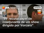 PF está se recusando a fazer o papel de coadjuvante em um show dirigido por Vorcaro | Josias