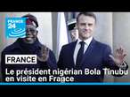 Le président nigérian Bola Tinubu en France pour une visite d'État axée sur l'économie • FRANCE 24