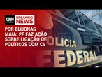 PF faz nova fase de operação sobre ligação de políticos com CV | CNN NOVO DIA
