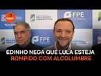 Edinho minimiza atrito e nega que Lula esteja rompido com Alcolumbre