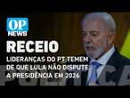 Lideranças do PT expressam receio de que Lula não dispute a Presidência em 2026 l O POVO NEWS