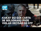 Kakay diz que carta de Bolsonaro pode violar decisão do STF | O POVO NEWS