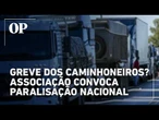 Greve dos caminhoneiros: Associação convoca paralisação nacional nos portos nesta segunda-feira (13)