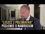"Leszcz z półświatka" posłowie miażdżą Nawrockiego