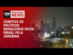 Políticos brasileiros deixam Israel pela Jordânia | BASTIDORES CNN