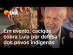 Ao lado de Lula, cacique cobra presidente por conservação dos povos indígenas; veja vídeo