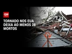 Tornado nos EUA: mais de 13 milhões estão sob alerta | CNN PRIME TIME