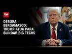 Débora Bergamasco: Donald Trump trabalha para “blindar” big techs | CNN 360°