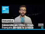 Génocide au Rwanda : l'Etat français devant la justice • FRANCE 24