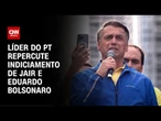Líder do PT: Mensagens de Eduardo revelam desequilíbrio | CNN 360º