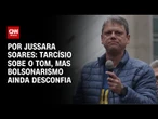 Tarcísio sobe o tom, mas bolsonarismo ainda desconfia | CNN PRIME TIME