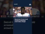 Detroit Lions' Terrion Arnold arrested on kidnapping, armed robbery charges
