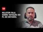 Governo deve criar sistema contra adulteração, diz relator do PL do metanol | BASTIDORES CNN