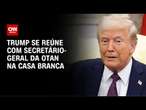 Em meio às tensões, Trump se reúne com secretário-geral da Otan | CNN NOVO DIA